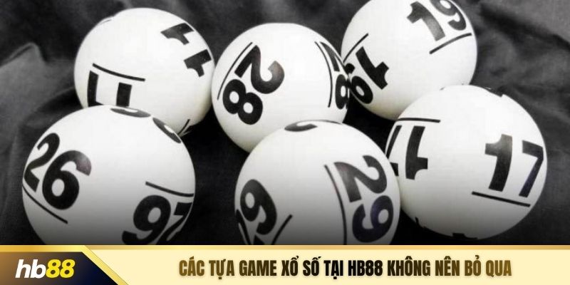 Các tựa game xổ số tại HB88 không nên bỏ qua