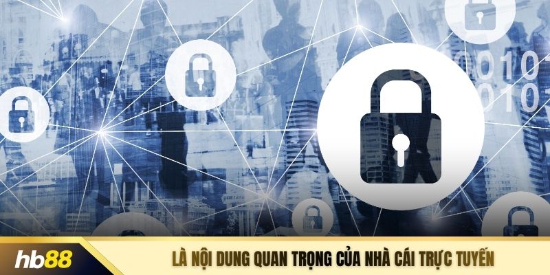 Là nội dung quan trọng của nhà cái trực tuyến