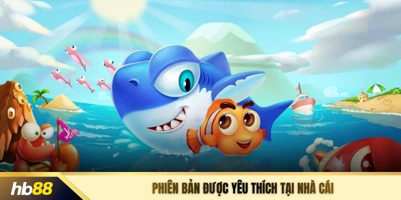 Phiên bản được yêu thích tại nhà cái